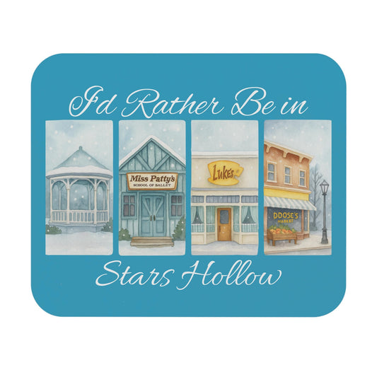 I'd Rather Be in Stars Hollow Mouse Pad | Gilmore Girls Inspired Desk Mat